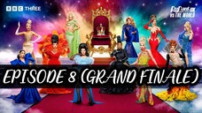 EPISODE 8 RUPAUL’S DRAG RACE UK VS THE WORLD SEASON 2 GRAND FINALE