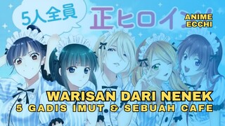 MC ini dikasih warisan oleh neneknya berupa 5 gadis imut & sebuah cafe