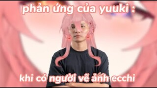 Phản ứng của yuuki khi có người vẽ ảnh ecchi