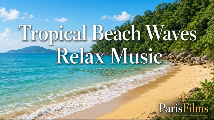 Tropical Beach Waves | Relax Music | Ocean Sounds for Sleep & Study