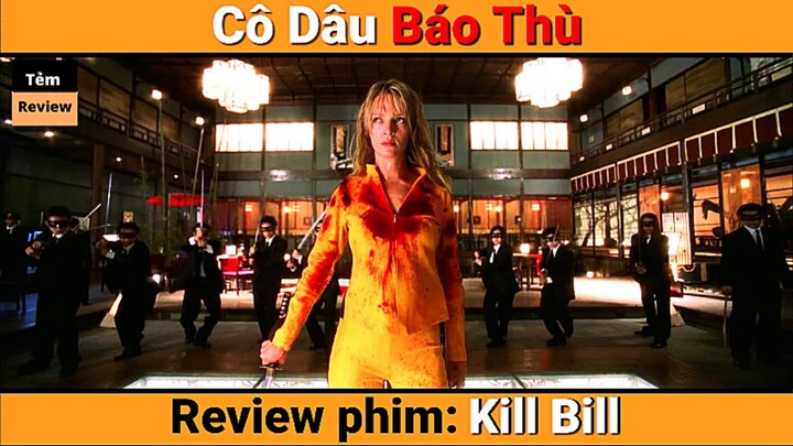 Review phim Cô dâu Báo Thù Kill Bill Volume 1 || Tóm tắt phim || Tẻm review