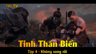 Tinh Thần Biến Tập 4 - Không xong rồi