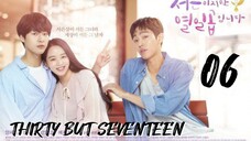 󾓮서른이지만 열일곱입니다 THIRTY BUT SEVENTEEN EP 6 ENG SUB