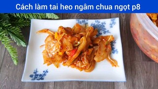 Cách làm tai heo ngâm chua ngọt p8