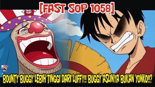 [FAST SOP 1058] BOUNTY BUGGY LEBIH TINGGI DARI LUFFY!! BUGGY MENJADI YONKO ADALAH SEBUAH KESALAHAN