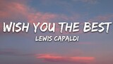 Lewis Capaldi  Wish You The Best Lyrics