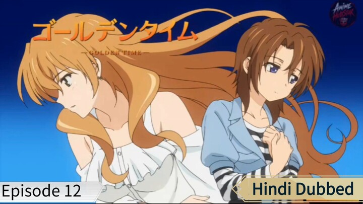 The Golden Time episode 12 hindi dubbed