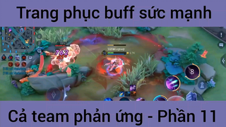 Trang phục buff sức mạnh cả team phản ứng #11