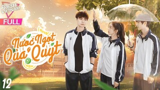 Nước Ngọt Qủa Quýt l Tập 12 l Phim Học Đường Thanh Xuân Hay Nhất Năm 2024
