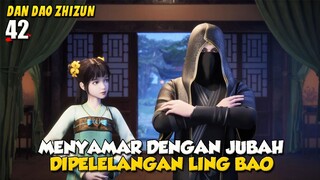 Menyamar Menggunakan Jubah Demi Mendapatkan Api Surgawi Langit - Dan Dao Zhizun Episode 42