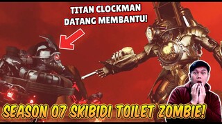 EPISODE BARU SEASON 07 SKIBIDI TOILET ZOMBIE UNIVERSE! AKHIRNYA TITAN CLOCKMAN DATANG MEMBANTU!