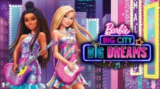 (2021) Barbie™ Dám Đam Mê, Dám Mơ (Barbie Big City Big Dreams)|Trọn Bộ.