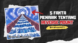 5 Fakta Menarik Tentang REVERSE MOUNTAIN 🔥