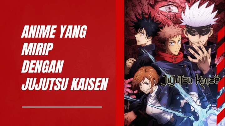 Berikut ini anime yang mirip dengan jujutsu kaisen