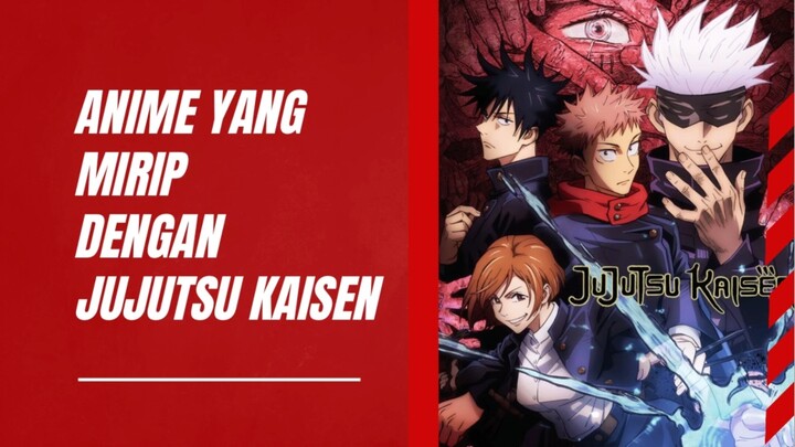 Berikut ini anime yang mirip dengan jujutsu kaisen