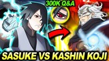 Sasuke Uchiha VS Kashin Koji-The Two Most DANGEROUS Fire Style Users-300K Subscriber Q&A!