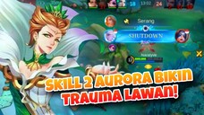Ketika Skill Aurora Bikin Trauma Lawan! - Mobile Legends