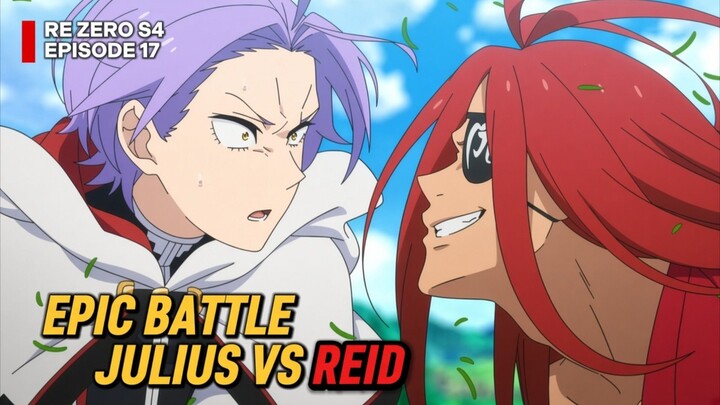 Re:ZERO Season 4 Episode 17 || Julius vs Reid Astrea! Ending Pertarungan Paling Epik