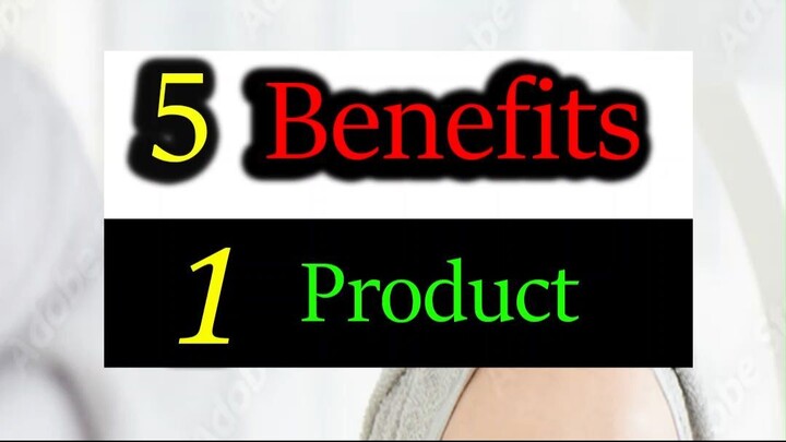 5 Benefits 1 Product