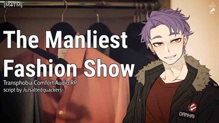 The Manliest Fashion Show [M4TM] [Trans Appreciation] [Comfort] [Platonic] [Roommates]