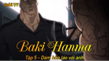 Baki Hanma Tập 5 - Dám hỗn láo với anh