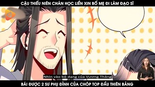 Cậu Thiếu Niên Chán Học Liền Xin Bố Mẹ Đi Làm Đạo Sĩ, Bái Được 2 Sư Phụ Đỉnh Của Chóp Top Đầu Võ Lâm