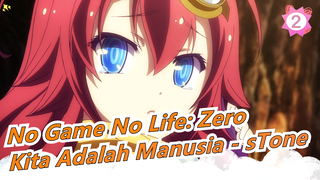 [No Game No Life: Zero/AMV] Kita Adalah Manusia - sTone_2