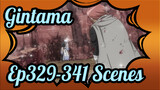 [Gintama] Ep329-341 Scenes