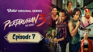 PERTARUHAN 3 THE SERIES 3 EPISODE 7