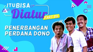 Warkop DKI - ITU BISA DIATUR | Penerbangan Perdana Dono