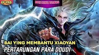 PERTARUNGAN PARA DOUDI • BTTH BENUA YUANWU EPISODE 198 SUB INDO
