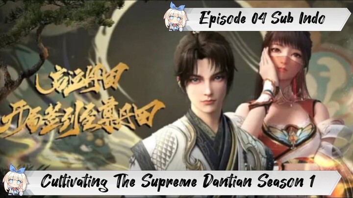 [ EPISODE 04 ] Cultivating The Supreme Dantian - 1080p Super Duper HD Sub Indo