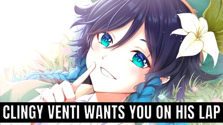 Clingy Venti wants you to sit on his lap - Venti x listener | Genshin Impact asmr