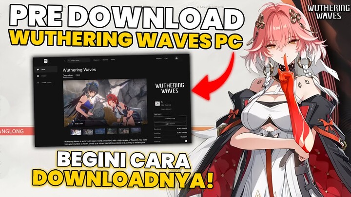 Cara Pra Download Wuthering Waves PC + Cara Install Gamenya!