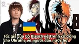 Tác giả của bộ Bleach đã vẽ tranh để cổ động cho Ukraine và người dân nước này | Bản Tin Anime