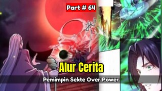 Pemimpin Sekte Over Power - Alur Cerita Part # 64