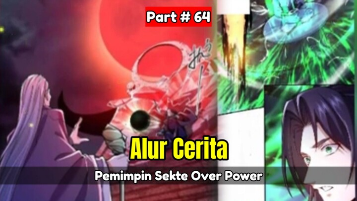 Pemimpin Sekte Over Power - Alur Cerita Part # 64