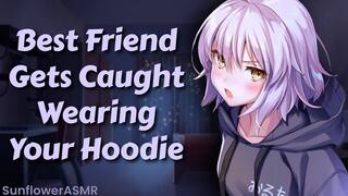ASMR - Your Best Friend Gets Caught Wearing Your Hoodie [Tsundere] [Kissing] [Friends To Lovers]