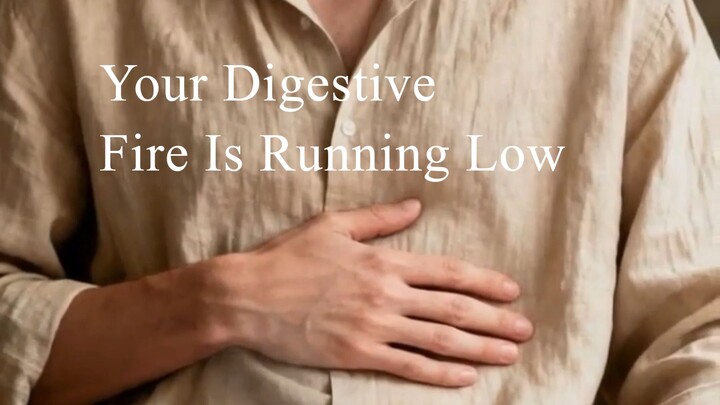 3 Signs Your Digestive Fire Is Running Low