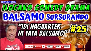 BALSAMO SURSURANDO 25 || IDI NAGBARTEK NI TATA BALSAMO | ILOCANO COMEDY DRAMA