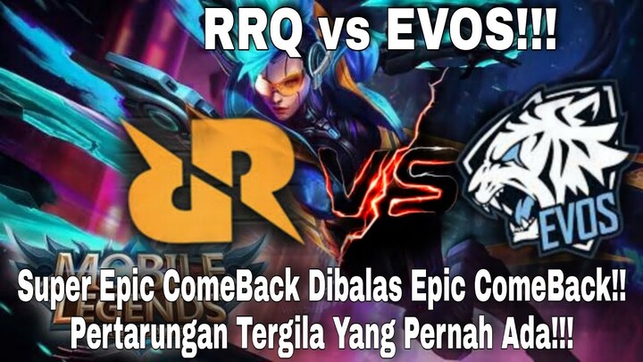 RRQ vs Evos!! Super Epic ComeBack Dibalas Epic ComeBack!! Pertarungan Tergila Yang Pernah Ada!!