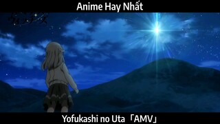 Yofukashi no Uta「AMV」Hay Nhất