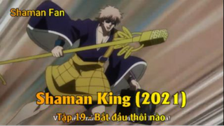 Shaman King (2021) Tập 19 - Bắt đầu thôi nào