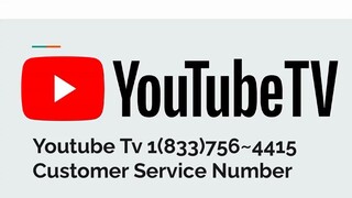 Youtube Live TV Customer Service Phone +1~833~756-4415
