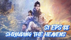 SHROUDING THE HEAVENS S1 EPS 88 (TERBARU)