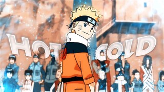 HOT N COLD - NARUTO - (EDIT/AMV) - QUICK EDIT!