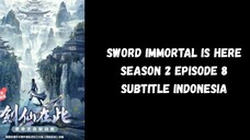 Sword Immortal is Here Season 2 Episode 8 Subtitle Indonesia