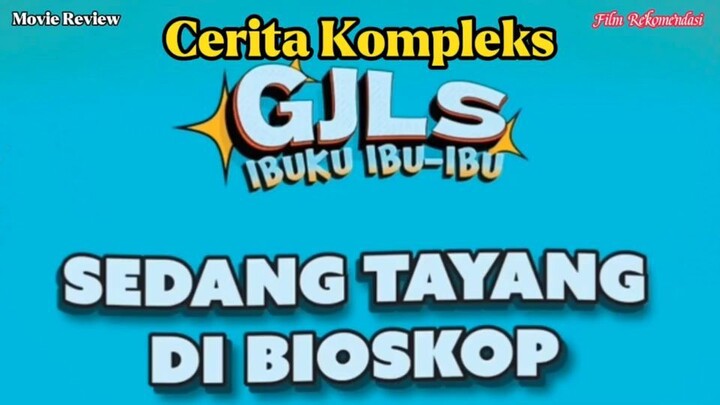 Cerita Kompleks film GJLS Ibuku Ibu-ibu