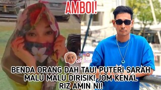 Benda Orang Dah Tau! Puteri Sarah Malu Malu Dirisik! Jom Kenal Riz Amin Ni!