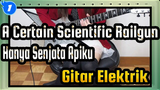 A Certain Scientific Railgun|OP - hanya senjata apiku【Gitar Elektrik】_1